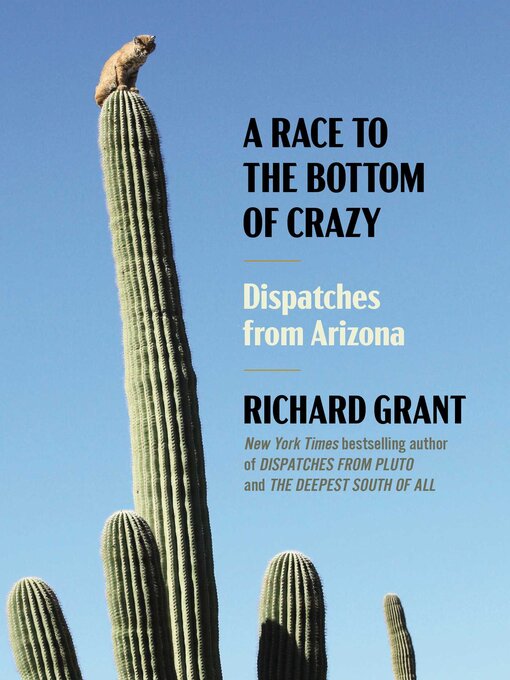 Title details for A Race to the Bottom of Crazy by Richard Grant - Available